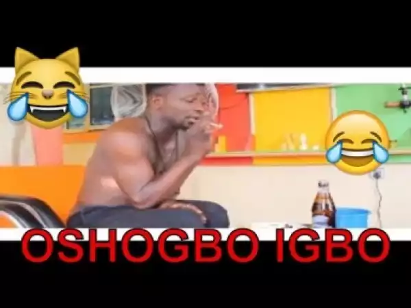 Video: OSHOGBO IGBO (COMEDY SKIT) - Latest 2018 Nigerian Comedy